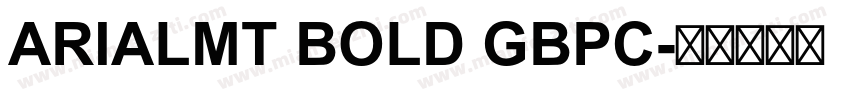 ARIALMT BOLD GBPC字体转换